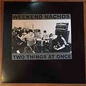 Weekend Nachos - Two Things At Once